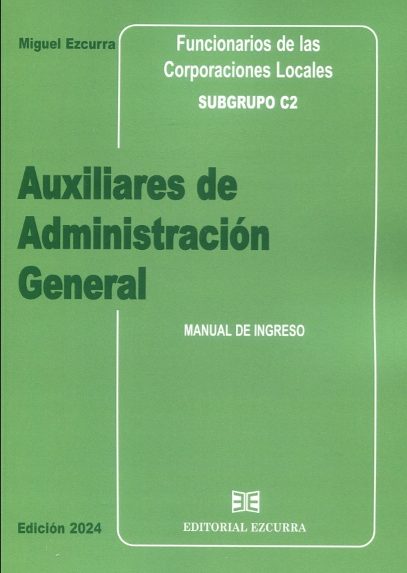 Auxiliares de administración general. Manual de ingreso 2024. 2 Vol "Funcionarios de las corporaciones locales. Subgrupo C2"