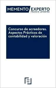 Memento Experto. Concurso de acreedores. Aspectos prácticos de contabilidad y valoración