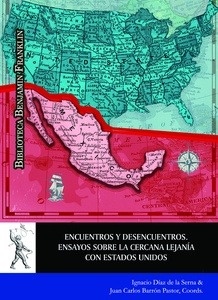 Encuentros y desencuentros. Ensayos sobre la cercana lejanía con Estados Unidos