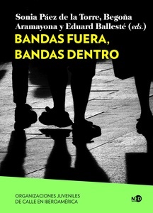 Bandas fuera, bandas dentro "organizaciones juveniles de calle en Iberoamérica"