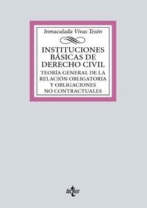 Instituciones básicas de derecho civil "Teoría general de la relación obligatoria y obligaciones no contractuales"