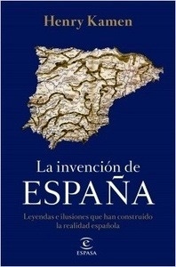 Invención de España, La "Leyendas e ilusiones que han construido la realidad española"