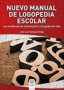 Nuevo manual de logopedia escolar. "Los problemas de comunicación y lenguaje del niño."