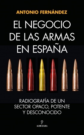 El negocio de las armas en España "Radiografía de un sector opaco, potente y desconocido"
