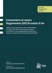 Comentario al nuevo Reglamento (UE) Bruselas II ter. Relativo a la competencia, el reconocimiento y la ejecución