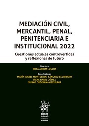 Mediación Civil, Mercantil, Penal, Penitenciaria e Institucional 2022 "Cuestiones actuales controvertidas y reflexiones de futuro"