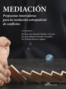 Mediación. Propuestas innovadoras para la resolución extrajudicial de conflictos