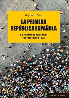 Primera República Española, la "La Asamblea Nacional: febrero-mayo 1873"