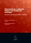 Reconocimiento y protección integral de las víctimas del terrorismo "Estudio de la normativa básica estatal y autonómica"