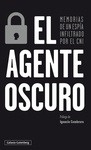 Agente oscuro, El "Memorias de un espía infiltrado por el CNI"