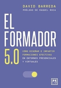 Formador 5.0, el "Cómo diseñar e impartir formaciones efectivas en entornos presenciales y virtuales."