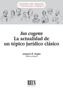 Ius cogens. La actulidad de un tópico jurídico clásico