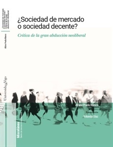 ¿Sociedad de mercado o sociedad decente?. Crítica de la gran abducción neoliberal