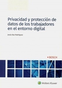 Privacidad y protección de datos de los trabajadores en el entorno digital