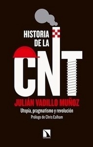 Historia de la CNT "Utopía, pragmatismo y revolución"