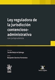 Ley reguladora de la jurisdicción contencioso-administrativa. Con jurisprudencia