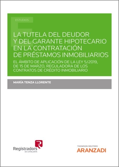 La tutela del deudor y del garante hipotecario en la contratacion de préstamos inmobiliarios "El ámbito de aplicación de la Ley 5/2019, de 15 de marzo, reguladora de los contratos de crédito inmobiliario"