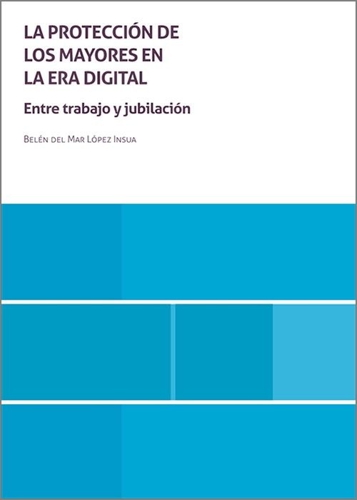 La protección de los mayores en la era digital. Entre trabajo y jubilación