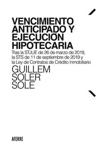 Vencimiento anticipado y ejecución hipotecaria "Tras la STJUE de 26 de marzo de 2019, la STS de 11 de septiembre de 2019 y la Ley de Contratos de Crédito Inmobiliario"