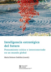 Inteligencia estratégica del futuro. Pensamiento crítico e interconectado en un mundo globlal