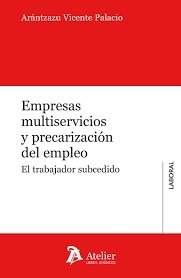 Empresas multiservicios y precarización del empleo. "El trabajador subcedido"