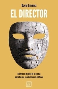 Director, El "Secretos e intrigas de la prensa narrados por el exdirector de El Mundo"