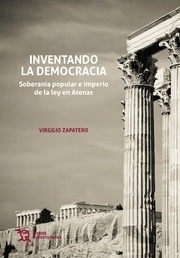 Inventando la democracia. "Soberanía popular e imperio de la ley en Atenas"