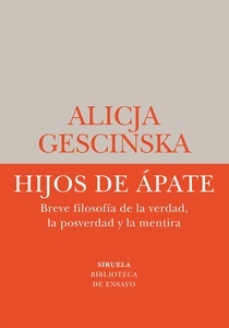 Hijos de Ápate "Breve filosofía de la verdad, la posverdad y la mentira"