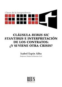 Cláusula "Rebus sic stantibus" e interpretación de los contratos: ¿y si viene otra crisis?