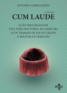 Cum laude. Guía para realizar una tesis doctoral o un trabajo de fin de grado o máster en Derecho