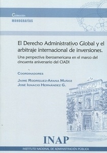 Derecho administrativo global y el arbitraje internacional de inversiones