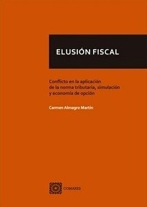 Elusión fiscal. "Conflicto en la aplicación de la norma tributaria, simulación y economía de opción"