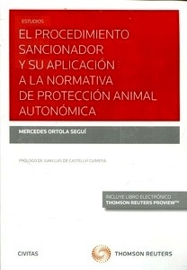 Procedimiento sancionador y su aplicación a la normativa de protección animal autonómica, El (DÚO))