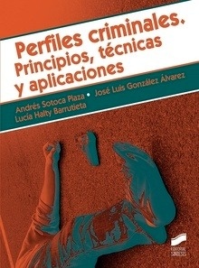 Perfiles criminales. Principios, técnicas y aplicaciones