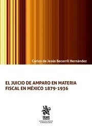 Juicio de amparo en materia fiscal en Mexico 1879-1936 "Centralización judicial y desempeño económico"