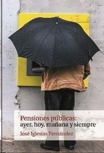 Pensiones públicas, ayer, hoy y siempre