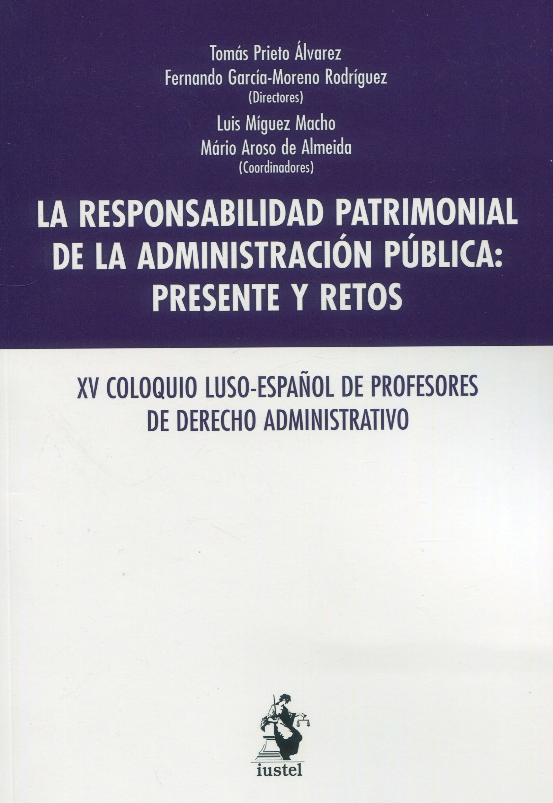 Responsabilidad patrimonial de la Administración Pública "XV Coloquio luso-español de profesores de derecho administrativo"
