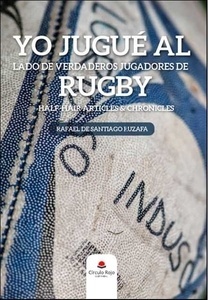 Yo jugué al lado de verdaderos jugadores de rugby