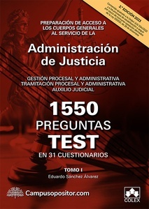 1550 preguntas test en 31 cuestionarios para opositores a Cuerpos generales de Justicia Tomo I "Preparación de acceso a los Cuerpos Generales al servicio de la Administración de Justicia. Gestión procesal y administrativa; Tramitación procesal y administra"