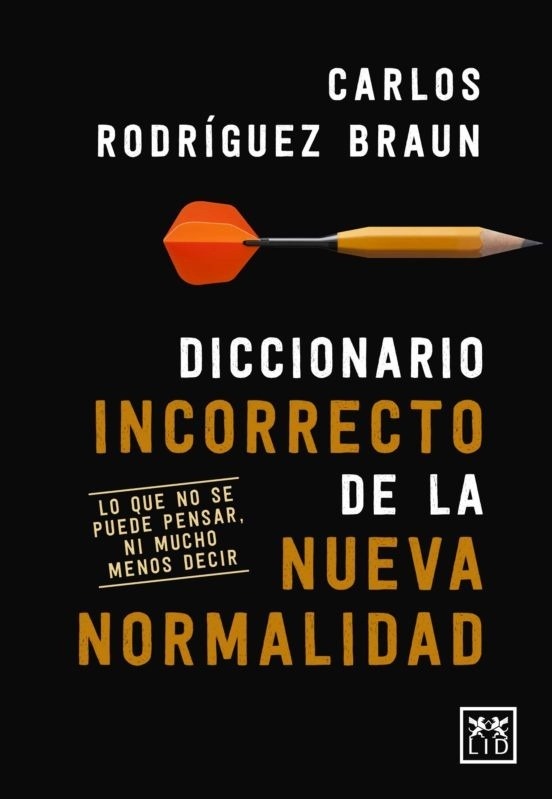 Diccionario incorrecto de la nueva normalidad "Lo que no se puede pensar, ni mucho menos decir."