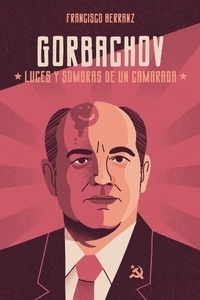 Gorbachov. Luces y sombras de un camarada