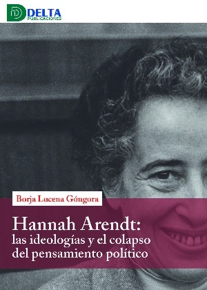 Hannah Arendt: las ideologías y el colapso del pensamiento político