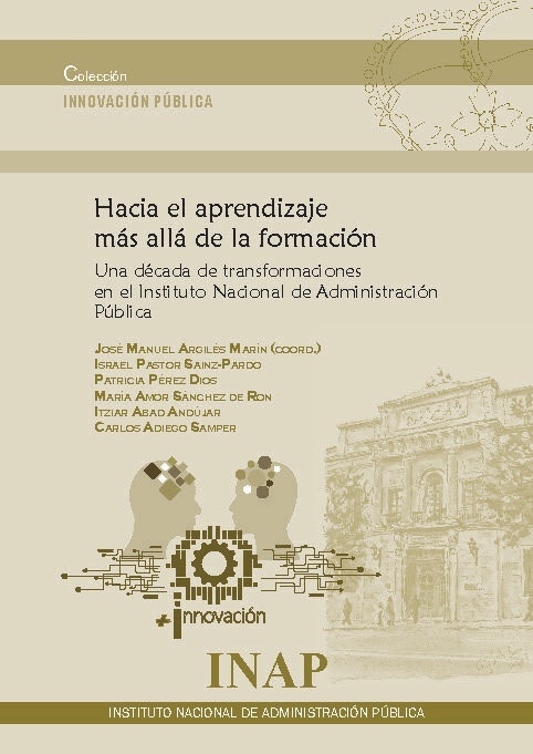 Hacia el aprendizaje más allá de la formación. "Una década de transformaciones en el Instituto Nacional de Administración Pública"