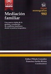 Mediación familiar "Una nueva visión  de la gestión y resolución de conflictos familiares desde la justicia terapéutica"