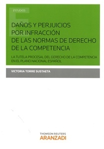 Daños y perjuicios por infracción de las normas de derecho de la competencia "Tutela procesal del derecho de la competencia en el plano nacional español"