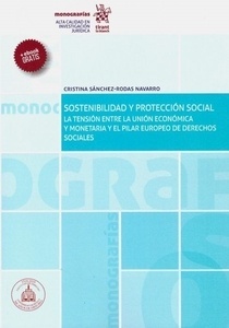 Sostenibilidad y protección social. "La tensión entre la Unión económica y monetaria y el pilar europeo de derechos sociales"