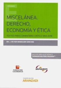 Miscelanea derecho, economía y ética "Textos para comentario crítico 1993-2018"