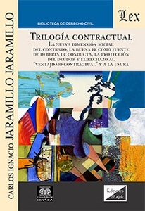 Trilogía contractual "La nueva dimensión social del contrato, la buena fe como fuente de deberes de conducta, la protección del deudor y el rechazo al "ventajismo contractual" y a la"