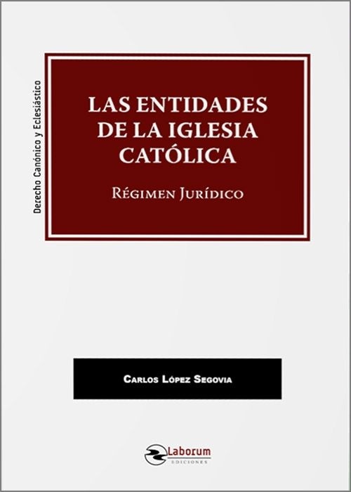 Las entidades de la Iglesia Católica. Régimen jurídico