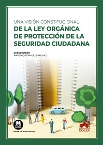 Una visión constitucional de la Ley Orgánica de Protección de la Seguridad Ciudadana